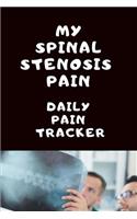 Spinal Stenosis Daily Pain Tracker: Use This Daily Undated Pain Tracking Notebook To Document Signs and Symptoms, Take To Your Doctor's Appointments, Hospital Stays or Better Pain Mana