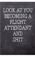 Look At You Becoming A Flight Attendant And Shit