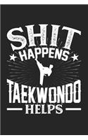 Shit Happens Taekwondo Helps