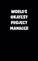 World's Okayest Project Manager Notebook - Project Manager Diary - Project Manager Journal - Funny Gift for Project Manager