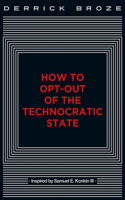 How to Opt-Out of the Technocratic State