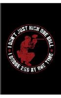 I Don't Just Kick One Ball I Dodge 250 at One Time: Funny Paintballing Quote Journal for Games, Camouflage, Adrenaline & Battle Arena Fans - 6x9 - 100 Blank Lined Pages