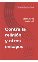 Contra la religión y otros ensayos: Escritos de juventud