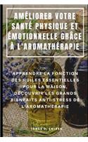 Améliorer Votre Santé Physique Et Émotionnelle Grâce À l'Aromathérapie