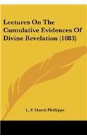 Lectures On The Cumulative Evidences Of Divine Revelation (1883)