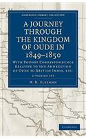 A Journey Through the Kingdom of Oude in 1849–1850 2 Volume Set: With Private Correspondence Relative to the Annexation of Oude to British India, etc.(Cambridge Library Collection - South Asian History)