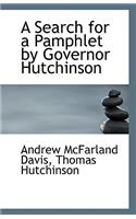 A Search for a Pamphlet by Governor Hutchinson