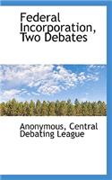 Federal Incorporation, Two Debates