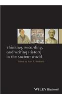 Thinking, Recording, and Writing History in the Ancient World