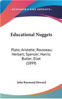 Educational Nuggets: Plato; Aristotle; Rousseau; Herbart; Spencer; Harris; Butler; Eliot (1899)