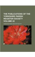 The Publications of the Yorkshire Parish Register Society Volume 22: (English)