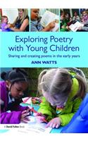 Exploring Poetry with Young Children: Sharing and Creating Poems in the Early Years