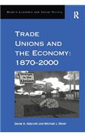 Trade Unions and the Economy: 1870-2000