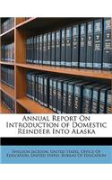 Annual Report on Introduction of Domestic Reindeer Into Alaska
