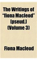The Writings of Fiona MacLeod [Pseud.] (Volume 3)