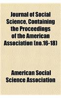 Journal of Social Science, Containing the Proceedings of the American Association (No.16-18)