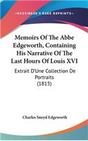 Memoirs of the ABBE Edgeworth, Containing His Narrative of the Last Hours of Louis XVI
