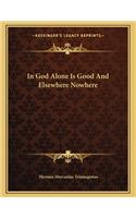 In God Alone Is Good and Elsewhere Nowhere