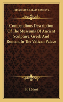 Compendious Description Of The Museums Of Ancient Sculpture, Greek And Roman, In The Vatican Palace