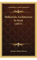 Hellenistic Architecture In Syria (1917)