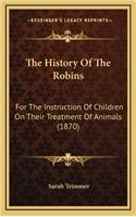 History Of The Robins: For The Instruction Of Children On Their Treatment Of Animals (1870)