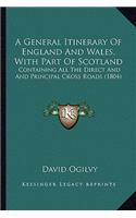 General Itinerary of England and Wales, with Part of Scotland