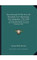 Early Records of the Town of Derryfield, Now Manchester, New Hampshire, 1782-1800