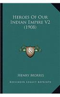 Heroes of Our Indian Empire V2 (1908)