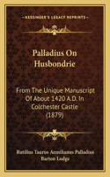 Palladius On Husbondrie