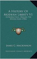 A History Of Modern Liberty V1