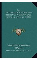 First Book of Word and Sentence Work or Easy Steps in Spelling (1899)