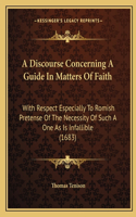 Discourse Concerning A Guide In Matters Of Faith