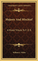 Majesty And Mischief: A Mixed Tribute To F. D. R.