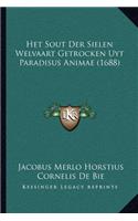 Het Sout Der Sielen Welvaart Getrocken Uyt Paradisus Animae (1688)