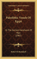 Paleolithic Vessels Of Egypt