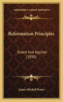 Reformation Principles: Stated And Applied (1890)(English)