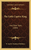 The Little Captive King