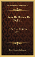 Histoire De Diocese De Toul V1: Et De Celui De Nancy (1866)