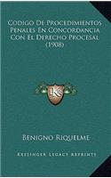 Codigo De Procedimientos Penales En Concordancia Con El Derecho Procesal (1908): (Spanish)