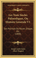 Les Trois Siecles Palinodiques, Ou Histoire Generale V1: Des Palinods De Rouen, Dieppe, Etc. (1898)