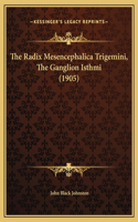 The Radix Mesencephalica Trigemini, The Ganglion Isthmi (1905)