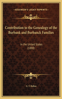 Contribution to the Genealogy of the Burbank and Burbanck Families