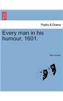 Every man in his humour, 1601.