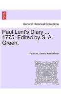 Paul Lunt's Diary ... 1775. Edited by S. A. Green.
