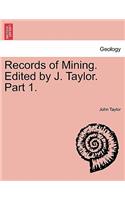 Records of Mining. Edited by J. Taylor. Part 1.