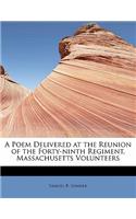 A Poem Delivered at the Reunion of the Forty-Ninth Regiment, Massachusetts Volunteers