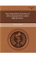 Size-Dependent Structure of Silver Nanoparticles Under High Pressure