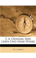 F. A. Ozanam: Sein Leben Und Seine Werke(German)