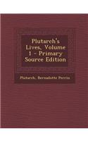Plutarch's Lives, Volume 1 - Primary Source Edition