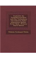 Geschichte Des Tempelherrenordens: Nach Den Vorhandenen Und Mehreren Bisher Unbenutzten Quellen. Erster Band(German)